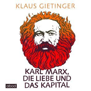 Karl Marx, die Liebe und das Kapital von Gietinger,  Klaus, Vossenkuhl,  Josef