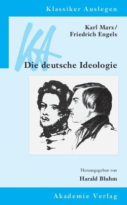 Karl Marx / Friedrich Engels: Die deutsche Ideologie von Bluhm,  Harald