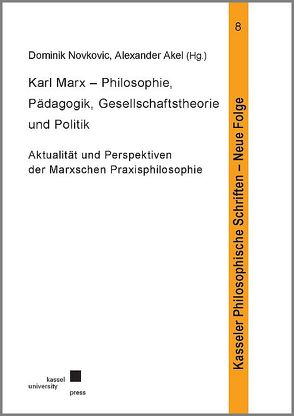 Karl Marx – Philosophie, Pädagogik, Gesellschaftstheorie und Politik von Akel,  Alexander, Novkovic,  Dominik