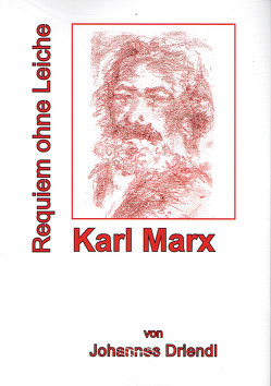 Karl Marx Requiem ohne Leiche von Driendl,  Johannes