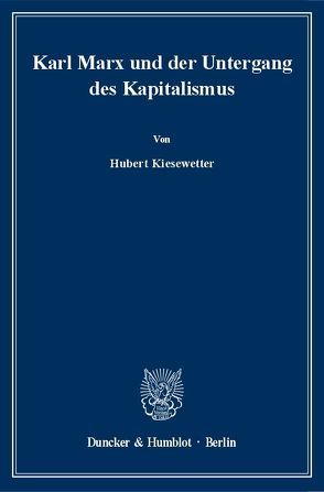 Karl Marx und der Untergang des Kapitalismus. von Kiesewetter,  Hubert