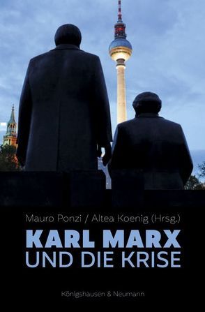 Karl Marx und die Krise von Koenig,  Altea, Ponzi,  Mauro