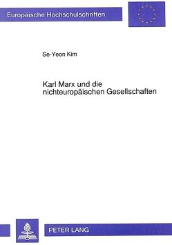 Karl Marx und die nichteuropäischen Gesellschaften von Kim,  Se-Yeon