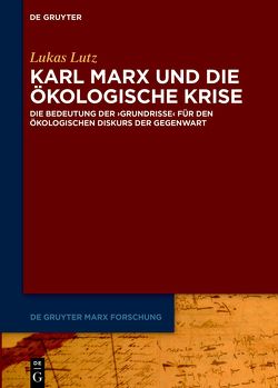 Karl Marx und die ökologische Krise von Lutz,  Lukas