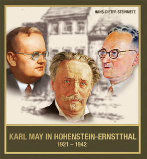 Karl May in Hohenstein-Ernstthal 1921-1942 von Steinmetz,  Hans-Dieter