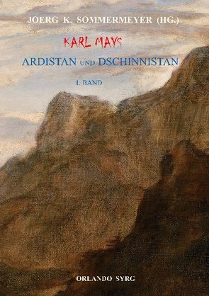 Karl Mays Ardistan und Dschinnistan I von May,  Karl, Sommermeyer,  Joerg K., Syrg,  Orlando