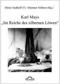 Karl Mays „Im Reiche des silbernen Löwen“ von Sudhoff,  Dieter, Vollmer,  Hartmut
