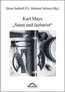 Karl Mays „Satan und Ischariot“ von Sudhoff,  Dieter, Vollmer,  Hartmut
