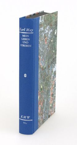 Karl Mays Werke: Historisch-Kritische Ausgabe für die Karl-May-Stiftung / Abteilung VI: Autobiographische Schriften / Mein Leben und Streben von May,  Karl