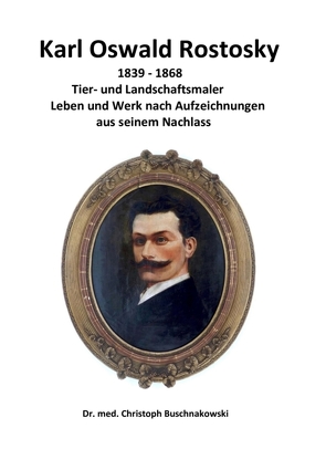 Karl Oswald Rostosky von Buschnakowski,  Dr. med. Christoph