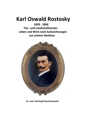 Karl Oswald Rostosky von Buschnakowski,  Dr. med. Christoph