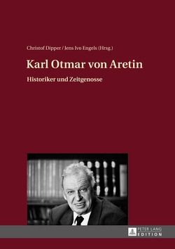 Karl Otmar von Aretin von Dipper,  Christof, Engels,  Jens Ivo