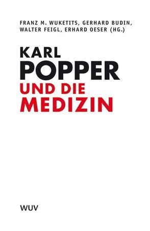 Karl Popper und die Medizin von Budin,  Gerhard, Feigl,  Walter, Oeser,  Erhard, Wuketits,  Franz M.