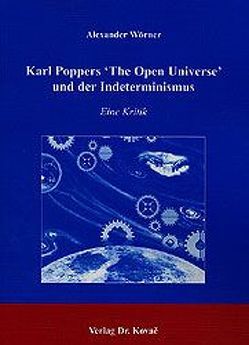 Karl Poppers ‚The Open Universe‘ und der Indeterminismus von Wörner,  Alexander