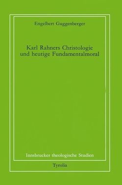 Karl Rahners Christologie und heutige Fundamentalmoral von Coreth,  Emerich, Guggenberger,  Engelbert, Kern,  Walter, Rotter,  Hans