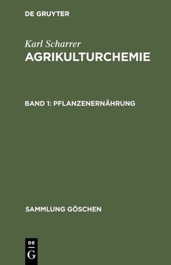Karl Scharrer: Agrikulturchemie / Pflanzenernährung von Scharrer,  Karl