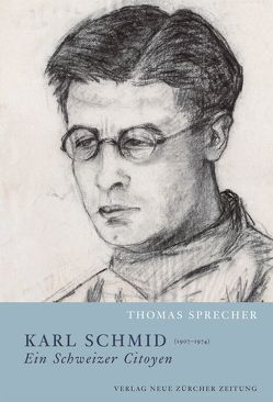Karl Schmid (1907–1974) – ein Schweizer Citoyen von Sprecher,  Thomas