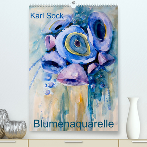 Karl Sock Blumenaquarelle (Premium, hochwertiger DIN A2 Wandkalender 2022, Kunstdruck in Hochglanz) von Sock,  Karl
