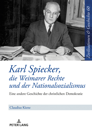Karl Spiecker, die Weimarer Rechte und der Nationalsozialismus von Kiene,  Claudius