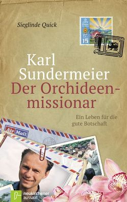 Karl Sundermeier – Der Orchideenmissionar von Quick,  Sieglinde