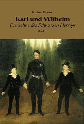 Karl und Wilhelm – Die Söhne des schwarzen Herzogs von Kiekenap,  Bernhard