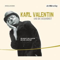 Karl Valentin und die Gesundheit von Karlstadt,  Liesl, Valentin,  Karl