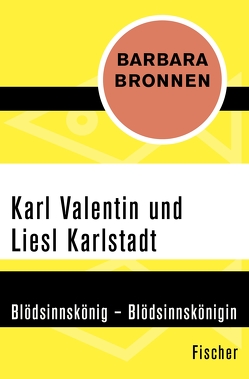 Karl Valentin und Liesl Karlstadt von Bronnen,  Barbara