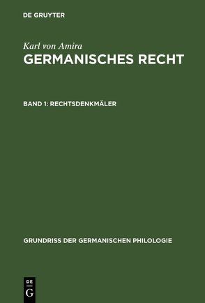 Karl von Amira: Germanisches Recht / Rechtsdenkmäler von Amira,  Karl von, Eckhardt,  Karl A