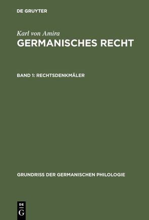 Karl von Amira: Germanisches Recht / Rechtsdenkmäler von Amira,  Karl von, Eckhardt,  Karl A