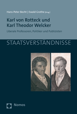 Karl von Rotteck und Karl Theodor Welcker von Becht,  Hans-Peter, Grothe,  Ewald