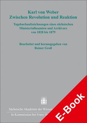 Karl von Weber. Zwischen Revolution und Reaktion von Groß,  Reiner