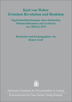 Karl von Weber. Zwischen Revolution und Reaktion von Groß,  Reiner