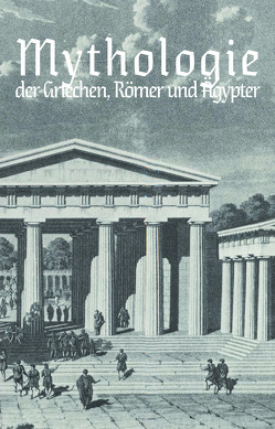 Karl Wilhelm Ramlers kurzgefaßte Mythologie der Griechen, Römer und Ägypter – Reprint 1869 von Ramler,  Karl Wilhelm