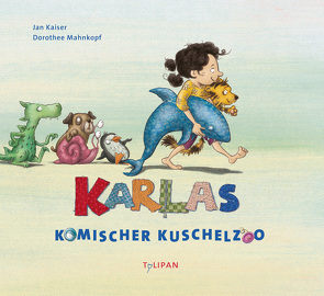 Karlas komischer Kuschelzoo von Kaiser,  Jan, Mahnkopf,  Dorothee
