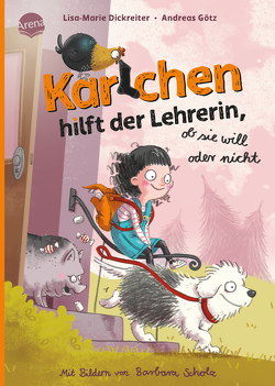 Karlchen hilft der Lehrerin – ob sie will oder nicht (2) von Dickreiter,  Lisa-Marie, Goetz,  Andreas, Scholz,  Barbara