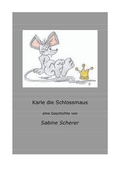 Karle die Schlossmaus von Scherer,  Sabine