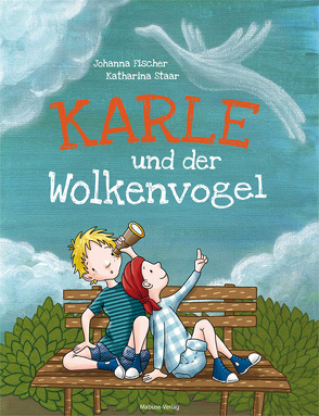 Karle und der Wolkenvogel von Fischer,  Johanna, Staar,  Katharina