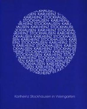 Karlheinz Stockhausen in Weingarten von Hartmann,  Daniel, Kruse,  Norbert, Leser,  Rupert, Rudolf,  Hans U, Schreiner,  Daniel