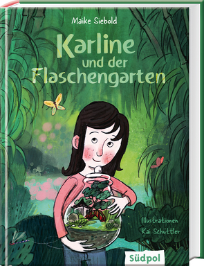 Karline und der Flaschengarten von Schüttler,  Kai, Siebold,  Maike