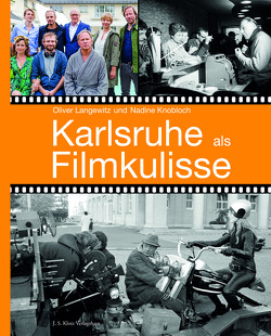 Karlsruhe als Filmkulisse von Knobloch,  Nadine, Langewitz,  Oliver