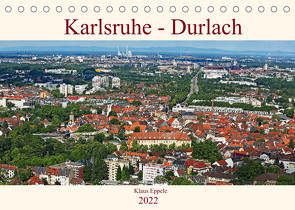 Karlsruhe-Durlach (Tischkalender 2022 DIN A5 quer) von Eppele,  Klaus