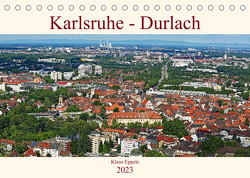 Karlsruhe-Durlach (Tischkalender 2023 DIN A5 quer) von Eppele,  Klaus