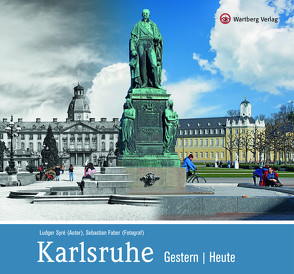 Karlsruhe – Gestern | Heute von Faber,  Sebastian, Syre,  Ludger