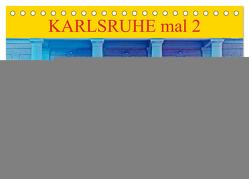 Karlsruhe mal 2 (Tischkalender 2024 DIN A5 quer), CALVENDO Monatskalender von Eppele,  Klaus