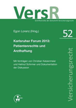 Karlsruher Forum 2013: Patientenrechte und Arzthaftung von Katzenmeier,  Christian, Schirmer,  Helmut