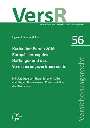 Karlsruher Forum 2015: Europäisierung des Haftungsrechts und des Versicherungsvertragsrechts von Basedow,  Jürgen, Lorenz,  Egon, Schulte-Nölke,  Hans