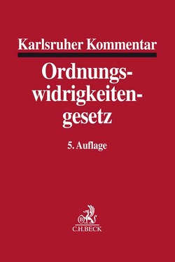 Karlsruher Kommentar zum Gesetz über Ordnungswidrigkeiten von Ellbogen,  Klaus, Graf,  Jürgen-Peter, Hadamitzky,  Anke, Kurz,  Karl-Heinz, Lampe,  Joachim, Lutz,  Hans-Joachim, Mitsch,  Wolfgang, Rengier,  Rudolf, Rogall,  Klaus, Senge,  Lothar