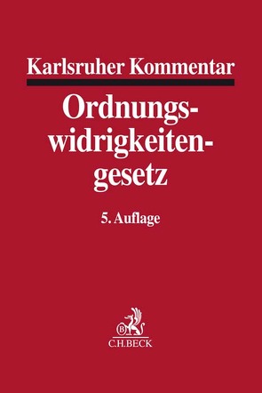 Karlsruher Kommentar zum Gesetz über Ordnungswidrigkeiten von Ellbogen,  Klaus, Graf,  Jürgen-Peter, Hadamitzky,  Anke, Kurz,  Karl-Heinz, Lampe,  Joachim, Lutz,  Hans-Joachim, Mitsch,  Wolfgang, Rengier,  Rudolf, Rogall,  Klaus, Senge,  Lothar