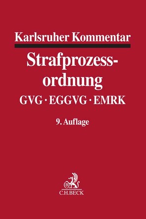 Karlsruher Kommentar zur Strafprozessordnung von Allgayer,  Angelika, Appl,  Ekkehard, Bader,  Markus, Bartel,  Louisa, Barthe,  Christoph, Bruns,  Michael, Diemer,  Herbert, Feilcke,  Burkhard, Fischer,  Thomas, Geilhorn,  Alexandra, Gericke,  Jan, Gieg,  Georg, Glaser,  Michael, Gmel,  Duscha, Graf,  Jürgen-Peter, Greger,  Anette, Greven,  Michael, Griesbaum,  Rainer, Hadamitzky,  Anke, Heil,  Henning, Henrichs,  Simon, Jakobs,  Sebastian, Krehl,  Christoph, Lohse,  Kai, Maul,  Heinrich, Maur,  Lothar, Mayer,  Herbert, Moldenhauer,  Gerwin, Ott,  Yvonne, Paul,  Carsten, Scheuten,  Frauke-Katrin, Schmitt,  Xenia, Schneider,  Hartmut, Schneider-Glockzin,  Holger, Schultheis,  Ullrich, Slawik,  Sabine, Spillecke,  Karin, Tiemann,  Frank, Weingarten,  Jochen, Weingast,  Karin, Wenske,  Marc, Willnow,  Günter, Zabeck,  Anna