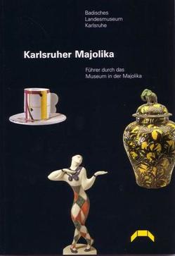 Karlsruher Majolika von Mehlstäubler,  Arthur, Schmitt,  Peter